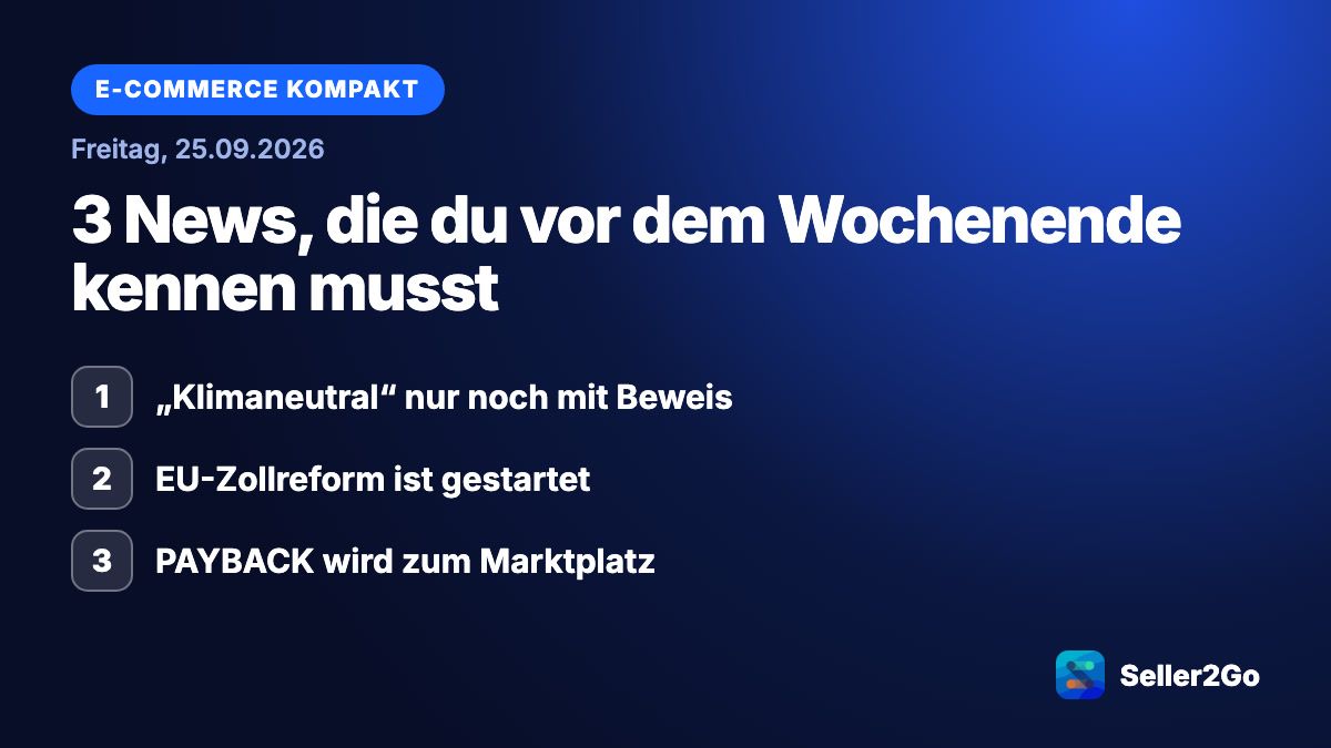 E-Commerce kompakt vom 25.09.2026: „Klimaneutral“ nur noch mit Beweis, EU-Zollreform ist gestartet, PAYBACK wird zum Marktplatz