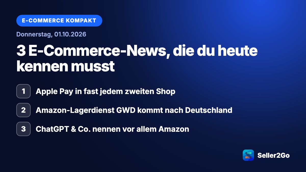 E-Commerce kompakt vom 01.10.2026: Apple Pay in fast jedem zweiten Shop, Amazon-Lagerdienst GWD kommt nach Deutschland, ChatGPT & Co. nennen vor allem Amazon