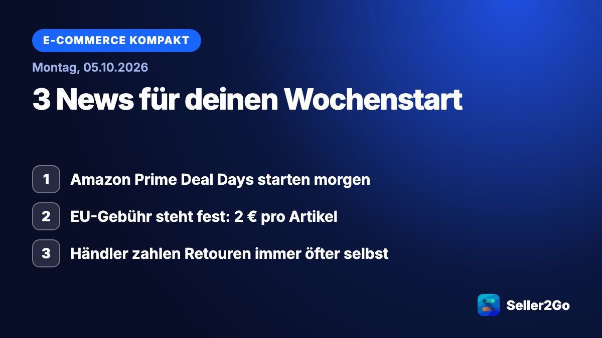 E-Commerce kompakt vom 05.10.2026: Amazon Prime Deal Days starten morgen, EU-Gebühr steht fest: 2 € pro Artikel, Händler zahlen Retouren immer öfter selbst