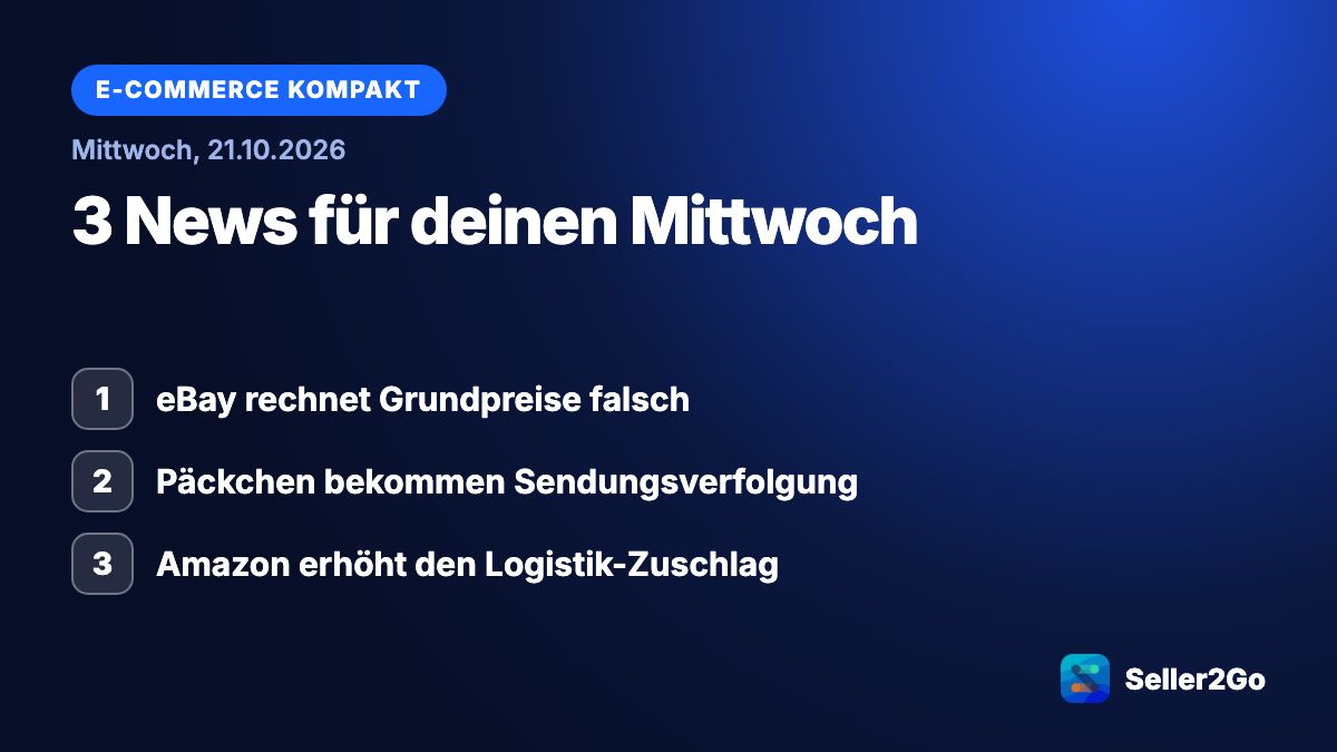E-Commerce kompakt vom 21.10.2026: eBay rechnet Grundpreise falsch, Päckchen bekommen Sendungsverfolgung, Amazon erhöht den Logistik-Zuschlag