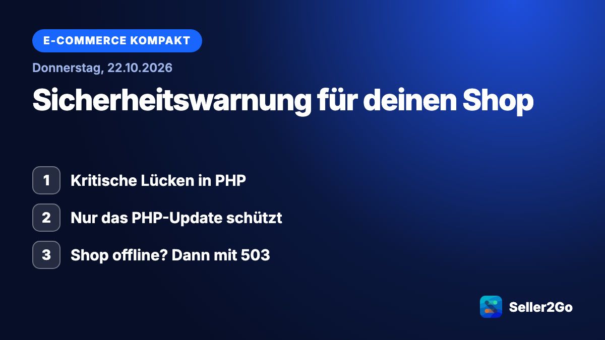 E-Commerce kompakt vom 22.10.2026: Kritische Lücken in PHP, Nur das PHP-Update schützt, Shop offline? Dann mit 503