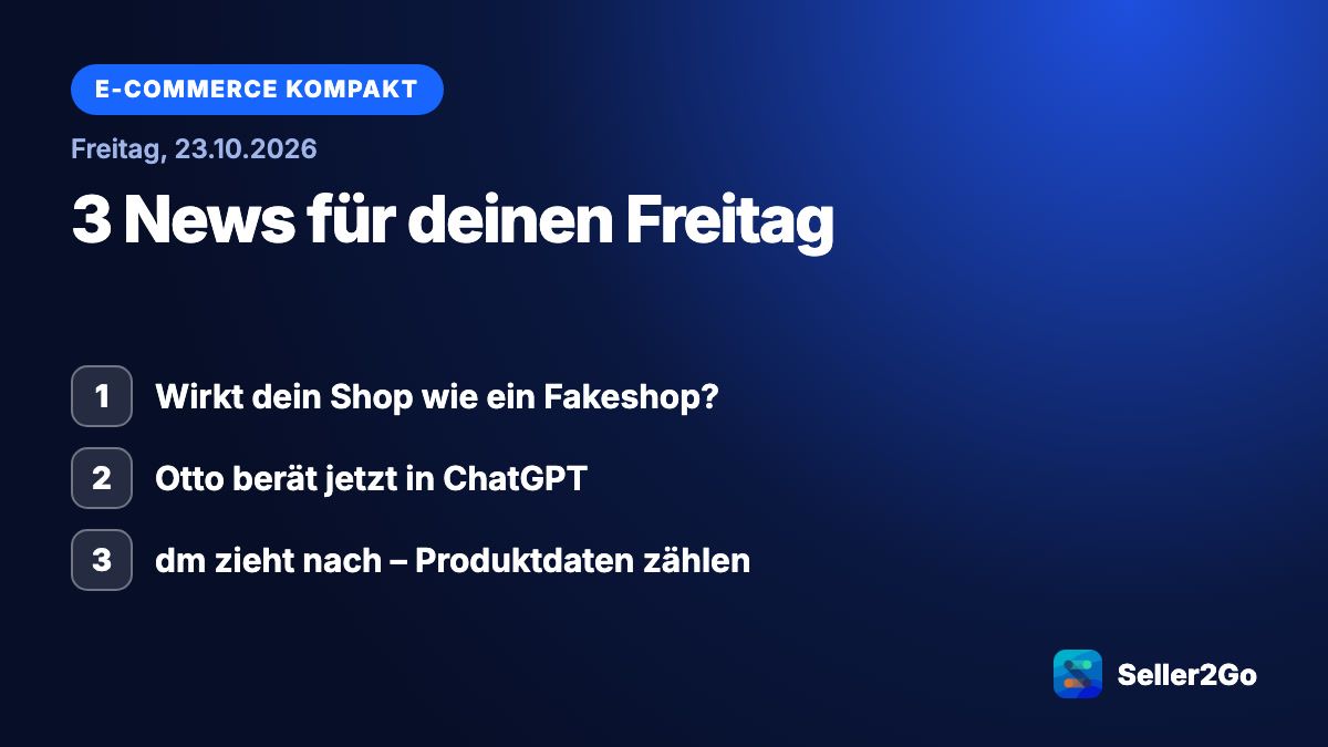 E-Commerce kompakt vom 23.10.2026: Wirkt dein Shop wie ein Fakeshop?, Otto berät jetzt in ChatGPT, dm zieht nach – Produktdaten zählen