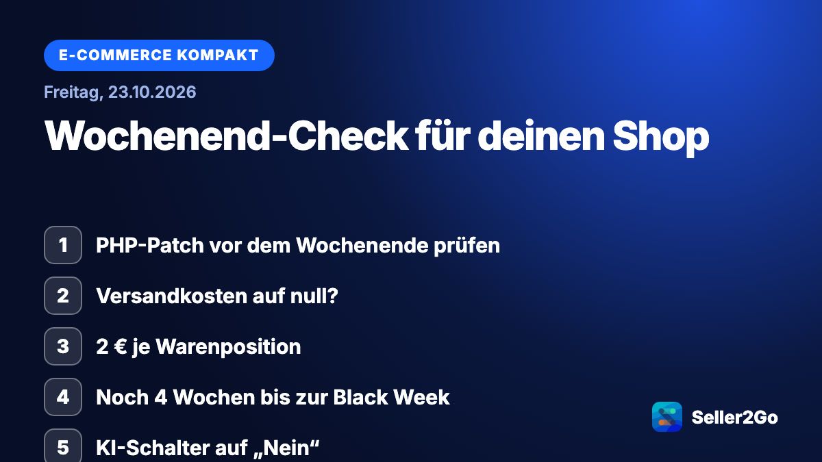 E-Commerce kompakt vom 23.10.2026: PHP-Patch vor dem Wochenende prüfen, Versandkosten auf null?, 2 € je Warenposition, Noch 4 Wochen bis zur Black Week, KI-Schalter auf „Nein“, Produktdaten für KI pflegen